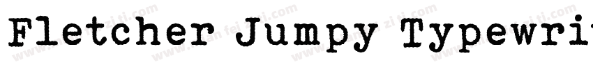 Fletcher Jumpy Typewriter Regular字体转换